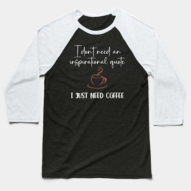 I need Coffee Baseball T-Shirt by The Studio Style